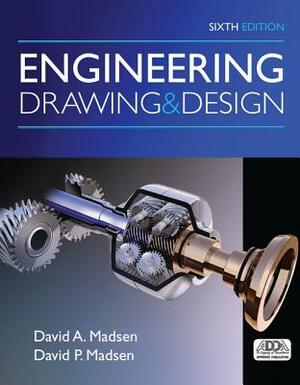 Engineering Drawing and Design by David A. Madsen, David P. Madsen