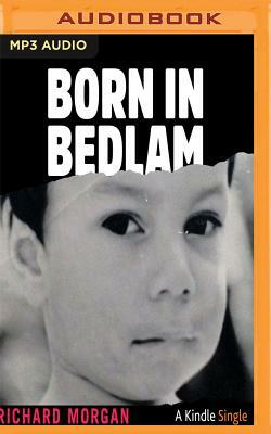 Born in Bedlam by Richard Morgan