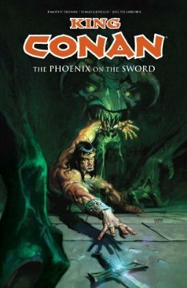 King Conan: The Phoenix on the Sword by Tomás Giorello, Timothy Truman