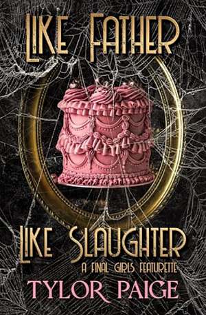 Like Father Like Slaughter: A dystopian horror romance novella by Tylor Paige