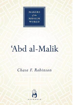 Abd Al-Malik by Chase Robinson