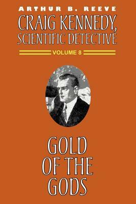 Gold of the Gods by Arthur B. Reeve