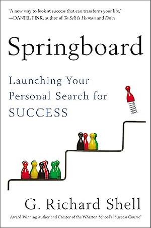 Springboard: Launching Your Personal Search for Success by G. Richard Shell