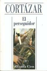 El perseguidor by Julio Cortázar