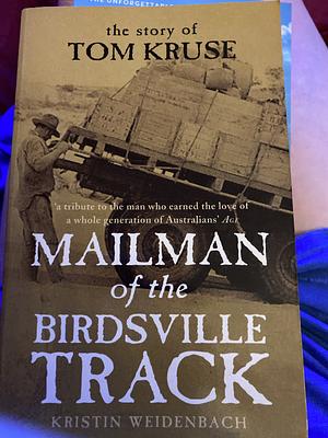 Mailman of the Birdsville Track: The Story of Tom Kruse by Kristin Weidenbach