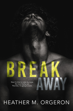 Breakaway by Heather M. Orgeron