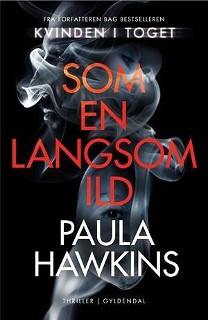 Som en langsom ild by Paula Hawkins