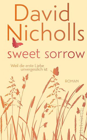 Sweet Sorrow: weil die erste Liebe unvergesslich ist : Roman by David Nicholls