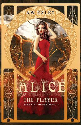 Alice, The Player by A.W. Exley