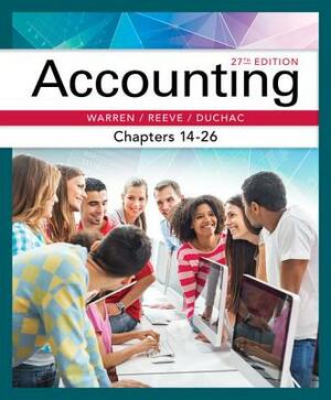 Accounting, Chapters 14-26 by Carl S. Warren, James M. Reeve, Jonathan Duchac