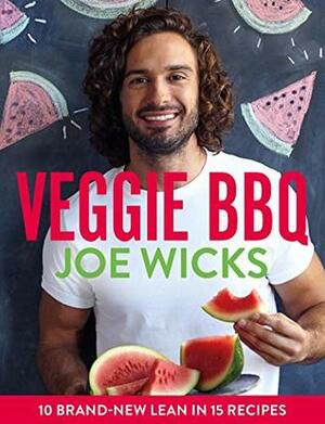 Veggie BBQ: 10 brand-new Lean in 15 recipes by Joe Wicks