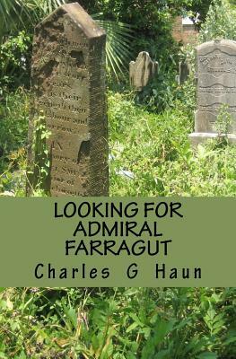 Looking for Admiral Farragut by Charles G. Haun