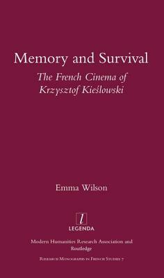 Memory and Survival the French Cinema of Krzysztof Kieslowski by Emma Wilson