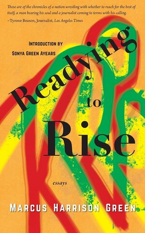 Readying to Rise: Essays by Marcus Harrison Green