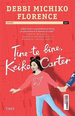 Ține-te bine, Keiko Carter by Debbi Michiko Florence