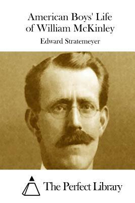 American Boys' Life of William McKinley by Edward Stratemeyer