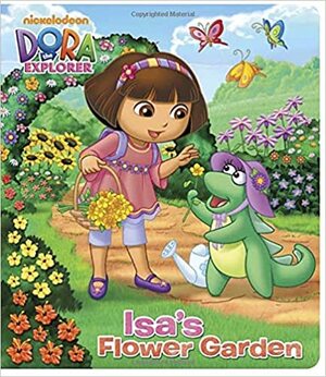 Isa's Flower Garden (Dora the Explorer) by Mary Tillworth, Victoria Miller