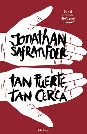 Tan fuerte, tan cerca by Jonathan Safran Foer