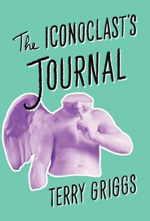 The Iconoclast's Journal by Terry Griggs
