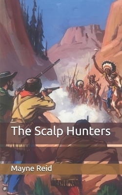 The Scalp Hunters by Mayne Reid