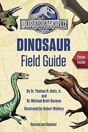 Jurassic World Dinosaur Field Guide by Thomas R. Holtz, Bob Walters, Jr.