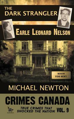 The Dark Strangler: Earle Leonard Nelson by 