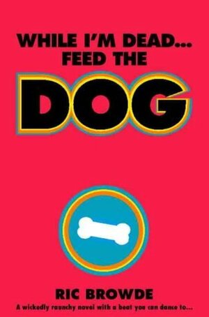While I'm Dead, Feed the Dog by Ric Browde