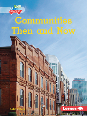 Communities Then and Now by Katie Peters