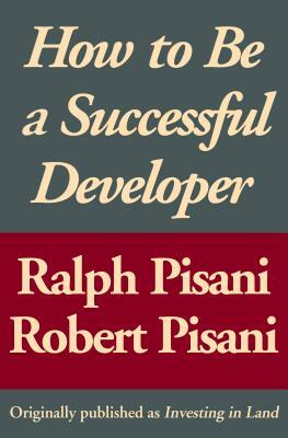 How to Be a Successful Developer by Robert Pisani, Ralph Pisani