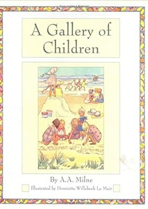 A Gallery of Children by Henriette Willebeek le Mair, A.A. Milne