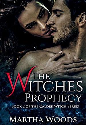 The Witches Prophecy by Martha Woods