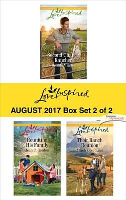 Harlequin Love Inspired August 2017 - Box Set 2 of 2: Second Chance Rancher\\Reuniting His Family\\Their Ranch Reunion by Jean C. Gordon, Mindy Obenhaus, Brenda Minton