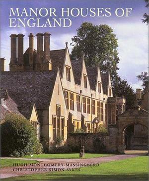 Manor Houses of England by Hugh Montgomery-Massingberd, Christopher Simon Sykes