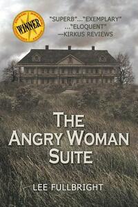 The Angry Woman Suite by Lee Fullbright