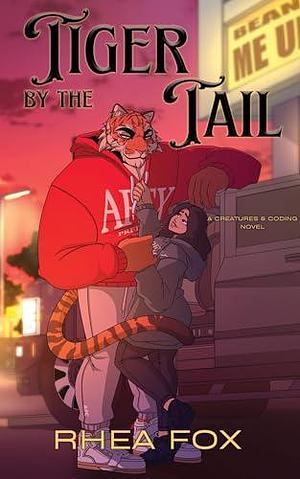 Tiger by the Tail: A Creatures & Coding Novel by B.N. Laux, Rhea Fox, Rhea Fox