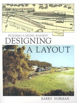 Designing a Layout: Building a Model Railway by Barry Norman