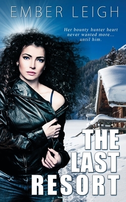 The Last Resort by Ember Leigh