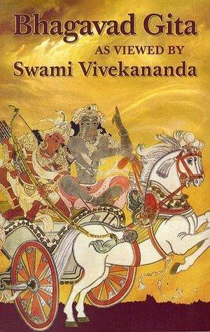 Bhagavad Gita As Viewed by Swami Vivekananda by Vivekananda, Vivekananda