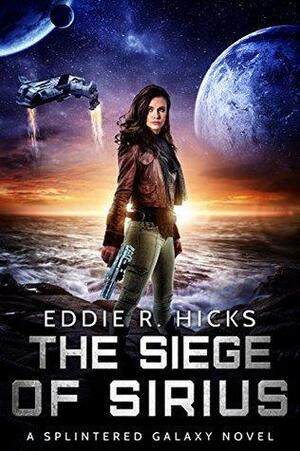 The Siege of Sirius by Eddie R. Hicks