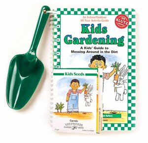 KidsGardening: A Kids' Guide to Messing Around in the Dirt With Trowel, Seeds by Kevin Raftery