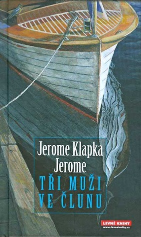 Tři muži ve člunu by Jerome K. Jerome