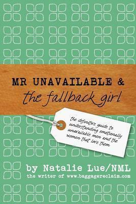 Mr Unavailable and the Fallback Girl by Natalie Lue