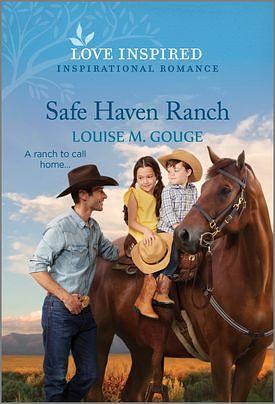 Safe Haven Ranch: An Uplifting Inspirational Romance by Louise M. Gouge, Louise M. Gouge