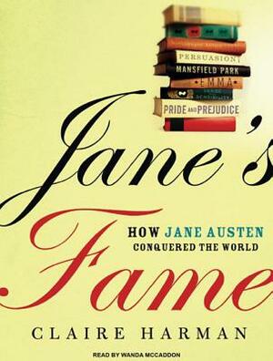 Jane's Fame: How Jane Austen Conquered the World by Claire Harman