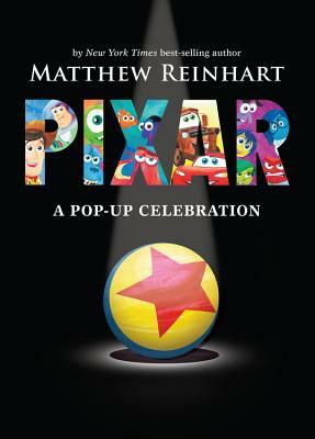 Pixar: A Pop-Up Celebration by Matthew Reinhart