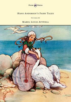 Hans Andersen's Fairy Tales - Pictured By Mabel Lucie Attwell by Hans Christian Andersen