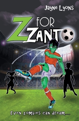 Z for Zanto: Even zombies can dream by Jayne Lyons