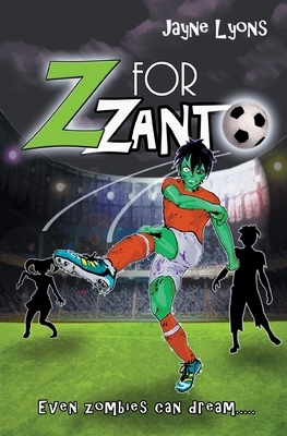 Z for Zanto: Even Zombies Can Dream by Jayne Lyons