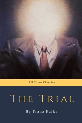 The Trial by Franz Kafka by Franz Kafka