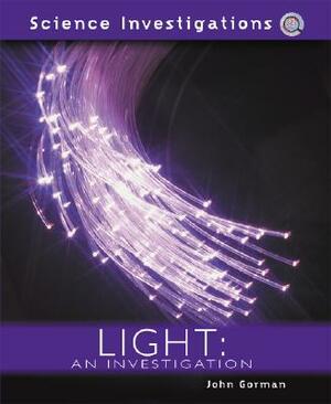 Light: An Investigation by John Gorman